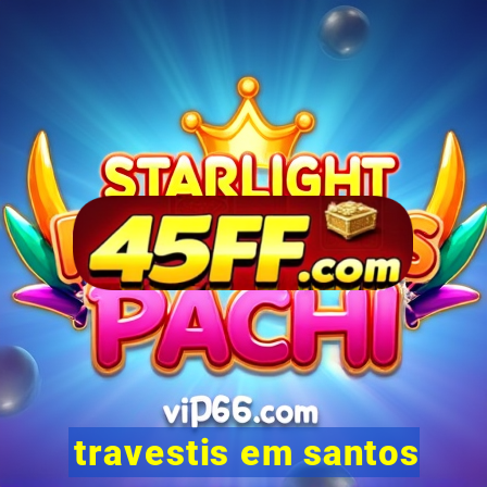 travestis em santos